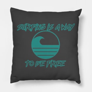 surfing is a way to be free Pillow