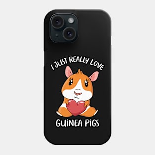 I Just Really Love Guinea Pigs Phone Case