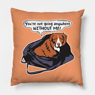 Funny Toller Nova Scotia Duck Tolling Retriever You're Not Going Anywhere Without me! Pillow