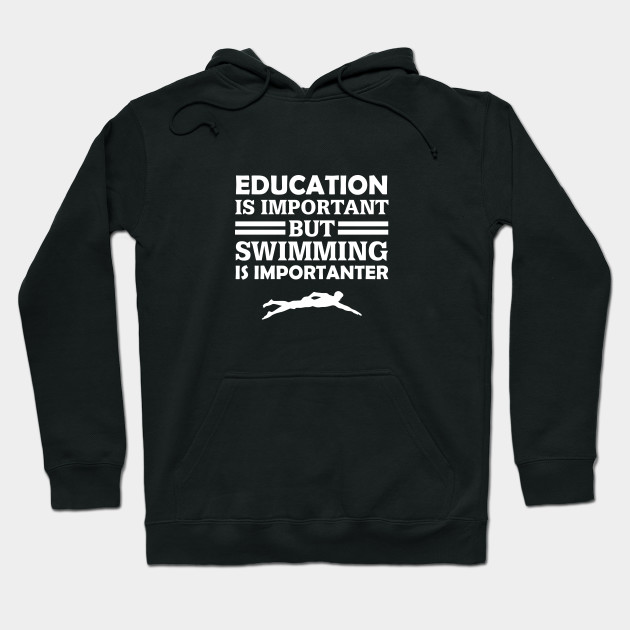 Education Important Swimming Importanter Hoodie