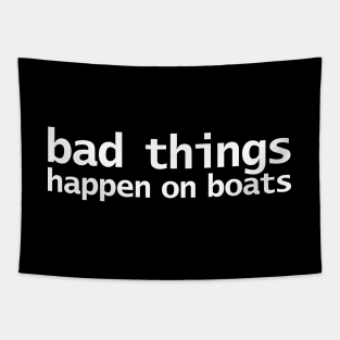Bad Things Happen on Boats Minimal Typography White Text Tapestry