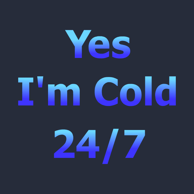 Yes I'm Cold 24/7 by Art by Deborah Camp