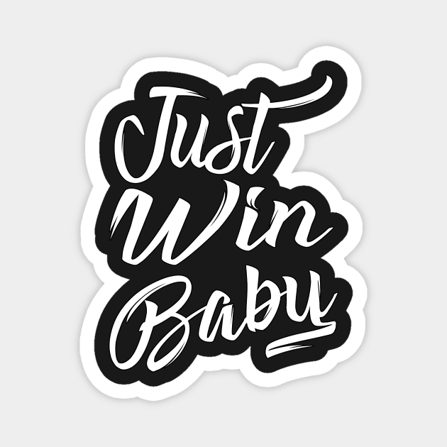 Just Win Baby (Simplified) Magnet by MAG