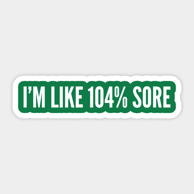 I M Like 104 Sore Funny Gym Workout Humor Funny Workout Joke Statement Slogan I M Like 104 Sore Funny Gym Workout Humor Funny Workout Joke Statement Slogan