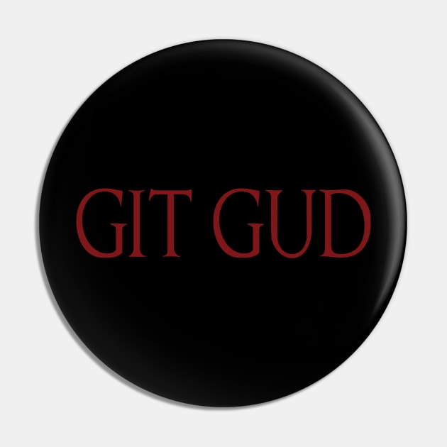 GIT GUD Pin by Slappers