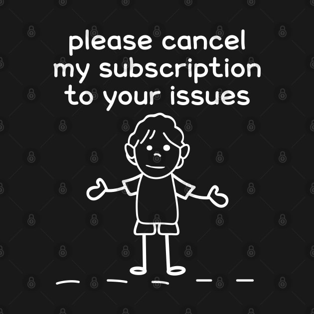 Please Cancel My Subscription To Your Issues by Liberty Art