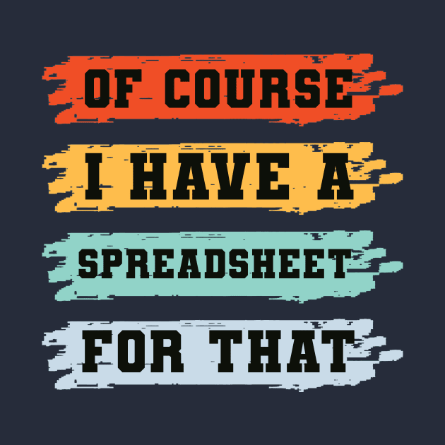 Of Course I Have A Spreadsheet For That by AorryPixThings