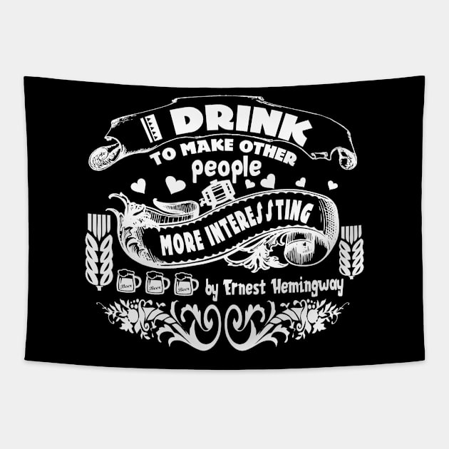 i drink to make peoople ernest hemingway by chakibium Tapestry by chakibium