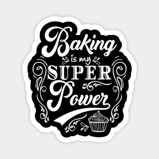 Baking - Baking Is My Superpower Magnet