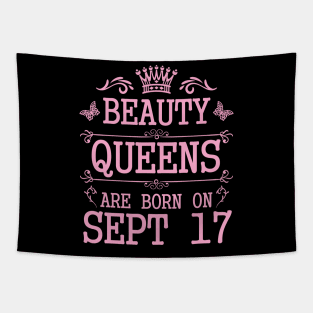 Beauty Queens Are Born On September 17 Happy Birthday To Me You Nana Mommy Aunt Sister Daughter Tapestry