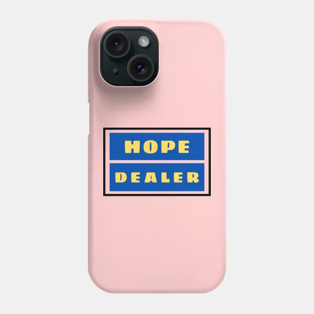 Hope Dealer | Christian Typography Phone Case by All Things Gospel