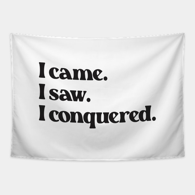 I Came I Saw I Conquered- Motivation Inspiration Quote 2.0 Tapestry by Vector-Artist