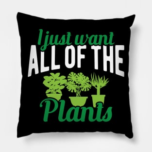 Plant - I just want all of the plants Pillow