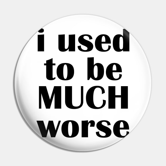 i used to be much worse Pin by mdr design