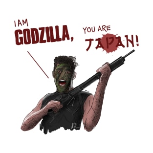 I AM GODZILLA! YOU ARE JAPAN! T-Shirt