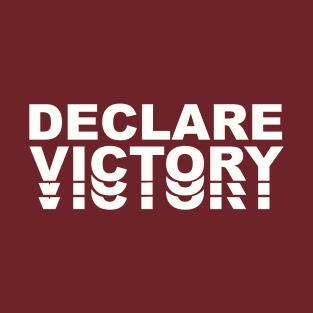 Declare Victory T-Shirt