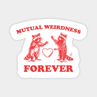 Mutual Weirdness Retro T-Shirt, Funny Raccoon Lovers T-shirt, Trash Panda Shirt, Vintage 90s Gag Unisex Shirt, Funny Cute Shirt Gift Magnet