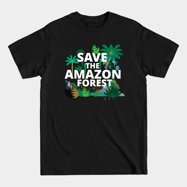 Discover Save the Amazon Forest. Environmentalist - Environmental - T-Shirt