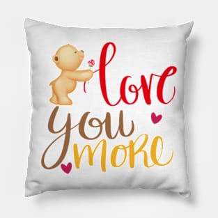 LOVE YOU MORE Pillow