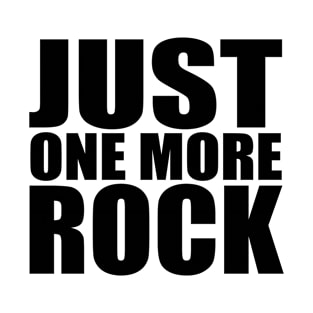 Just One More Rock Rockhound Gifts T-Shirt