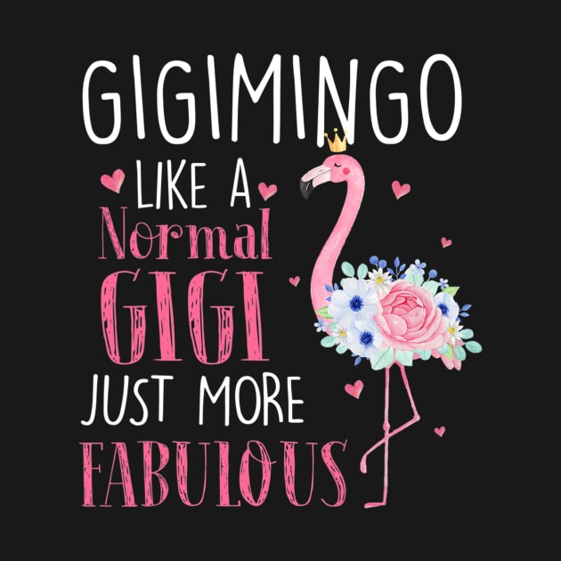 Flamingo Gigimingo Like A Normal Gigi Gifts Funny Grandma by Olegpavlovmmo