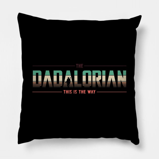 Dadalorian - Best dad in the galaxy Pillow by tshirtguild