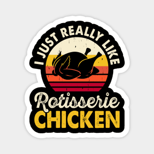 I Just Really Like Rotisserie Chicken T Shirt For Women Men Magnet