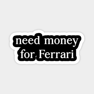 Need Money For Ferrari Magnet