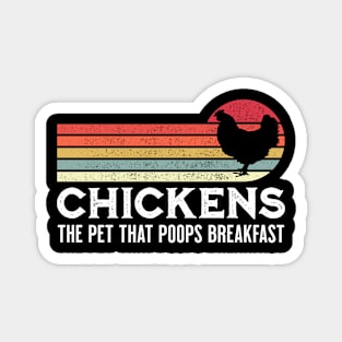 Chickens The Pet That Poops Breakfast Funny Farmers Gift Magnet