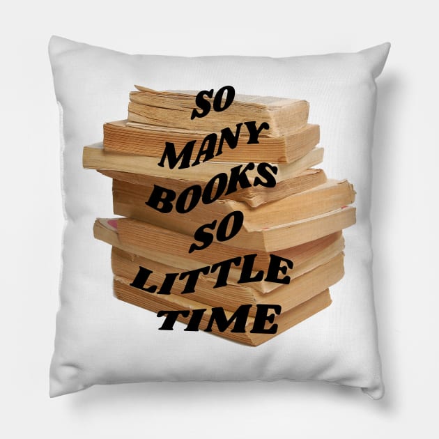 So many books so little time Pillow by PhraseAndPhrase