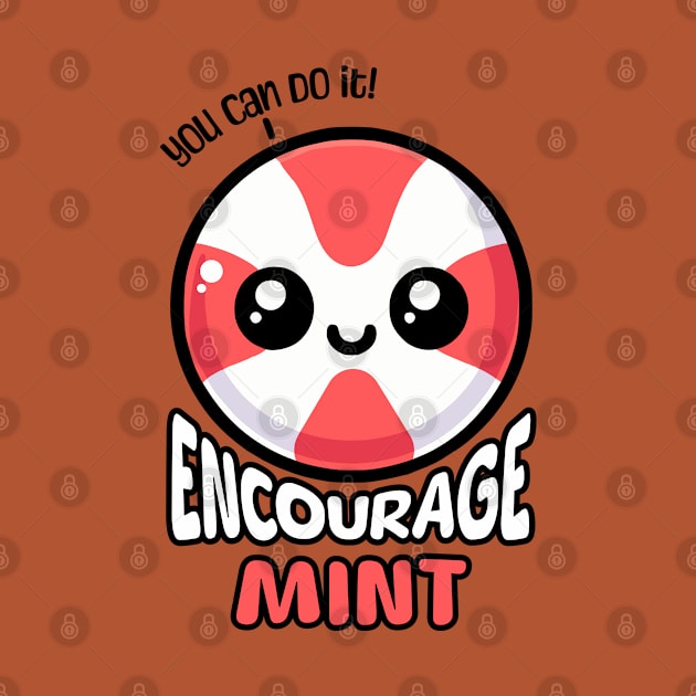 Encourage Mint! Cute Mint Pun by Cute And Punny