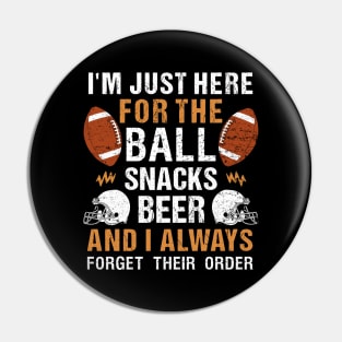 Just Here For Snacks Beer - Ball Funny Football Pin