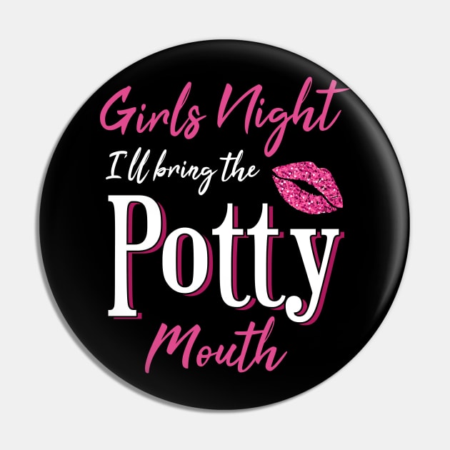 Girls Night I'll Bring The Potty Mouth! Pin by TeddyTees