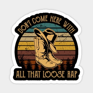 Don't Come Here With All That Loose Rap Cowboy Boot Hat Vintage Magnet