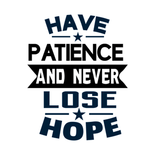 Have Patience and Never Lose Hope T-Shirt