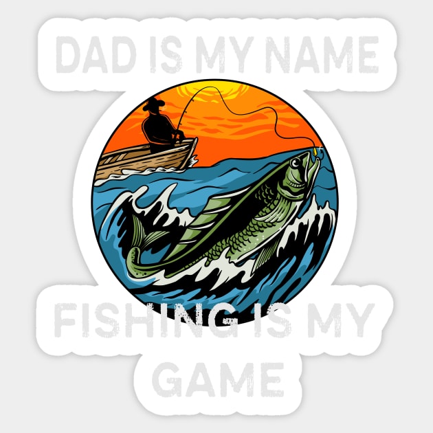 Dad is my name, Fishing is my game