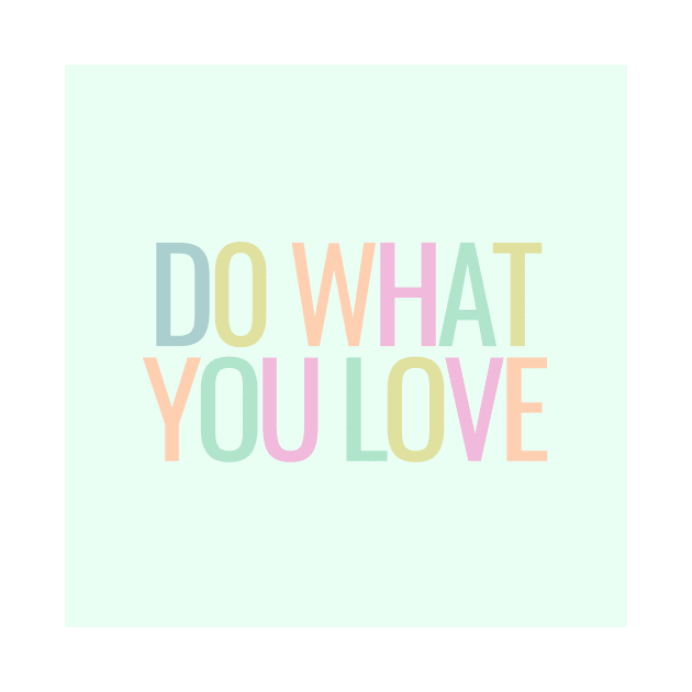 Do What You Love - Inspiring and Motivational Quotes by BloomingDiaries