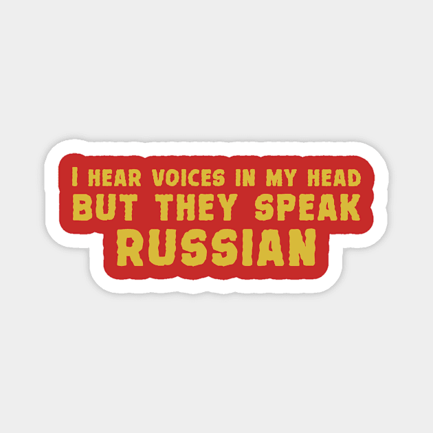 I hear voices in my head but they speak russian Magnet by redsoldesign