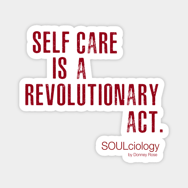 SELF CARE IS A REVOLUTIONARY ACT Magnet by DR1980