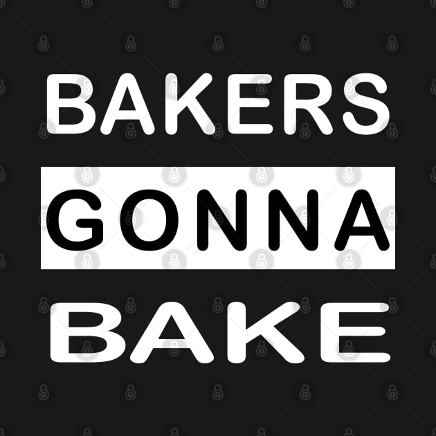 Bakers Gonna Bake by Family shirts