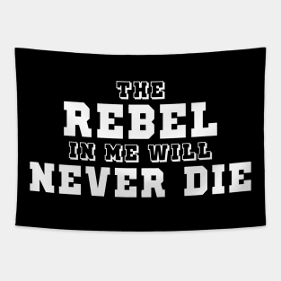 The Rebel In Me Will Never Die Tapestry