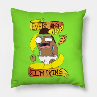 Everything Hurts and I'm Dying Pillow