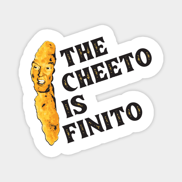 The Cheeto Is Finito Trump Biden 2020 Election Magnet by HeyListen