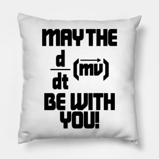 May The Force Be With You! Physics Geek Pillow