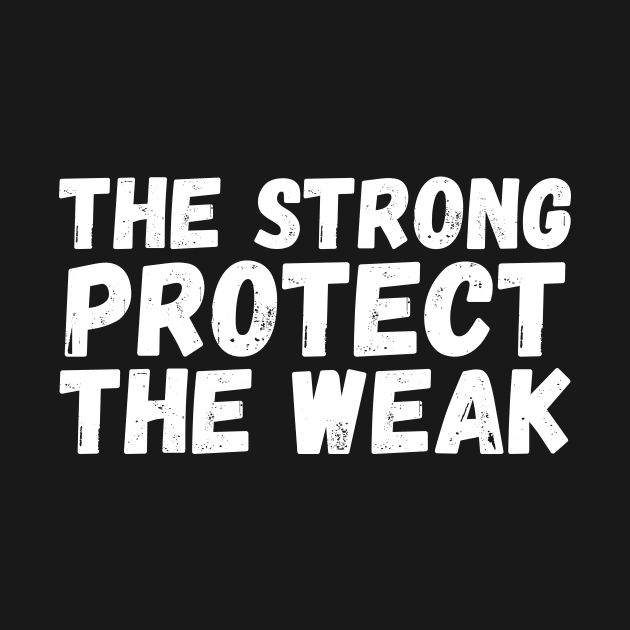 The Strong Protect The Weak by StillInBeta