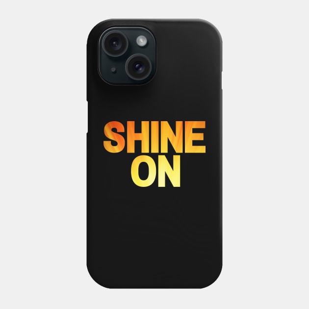 Shine On Phone Case by Caregiverology