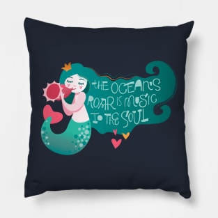 Mermaid the ocean s roar is music Pillow