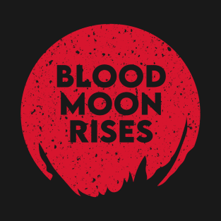 Blood Moon Rises T-Shirt