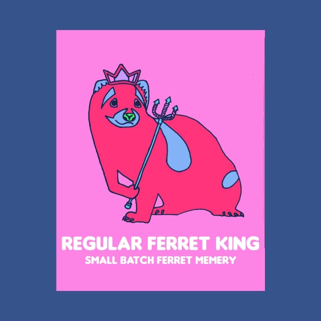 Pink Ferret King by Regular Ferret King