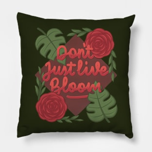 Don't just live bloom! Pillow